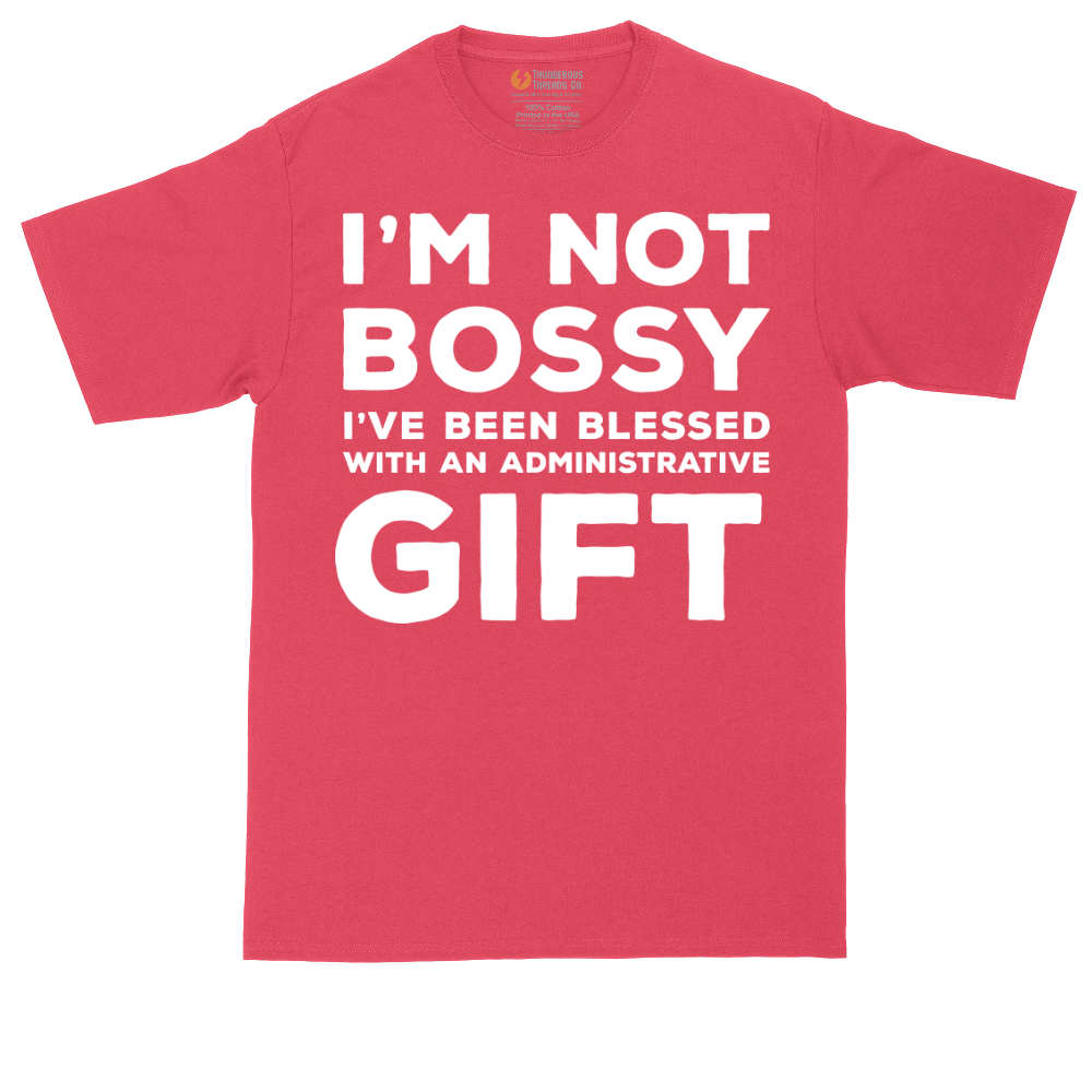 I'm Not Bossy I've Been Blessed with an Administrative Gift | Mens Tall T-Shirt