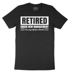 Retired Under New Management See My Wife for Details - Mens T-Shirt - Sizes S - 6XL