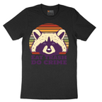 Eat Trash Do Crime - Mens T-Shirt - Sizes S - 6XL
