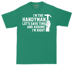 I'm the Handymand Lets Save Time and Assume I'm Right | Mens Tall T-Shirt