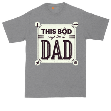 This Bod Says I'm a Dad | Mens Tall T-Shirt