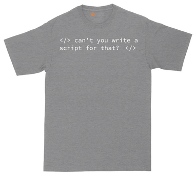 Can't You Write a Script for That | Mens Tall T-Shirt