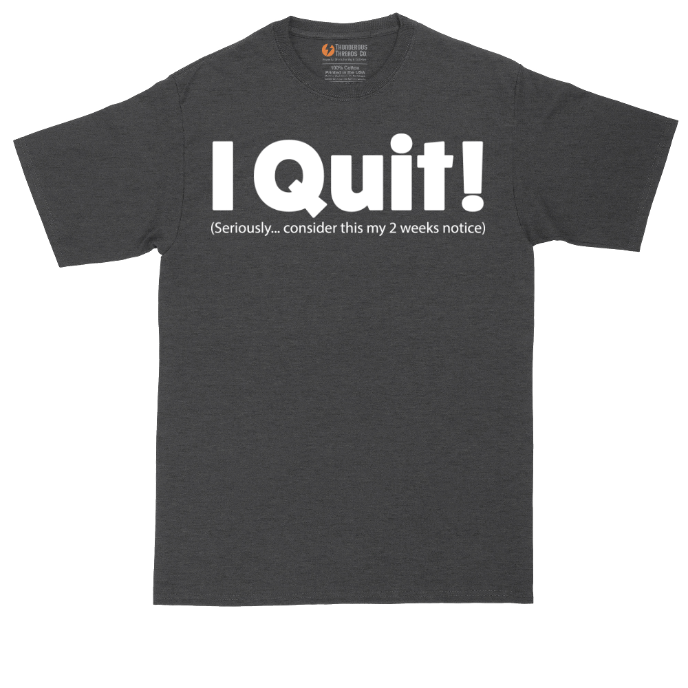 I Quit | Mens Tall T-Shirt