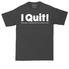 I Quit | Mens Tall T-Shirt