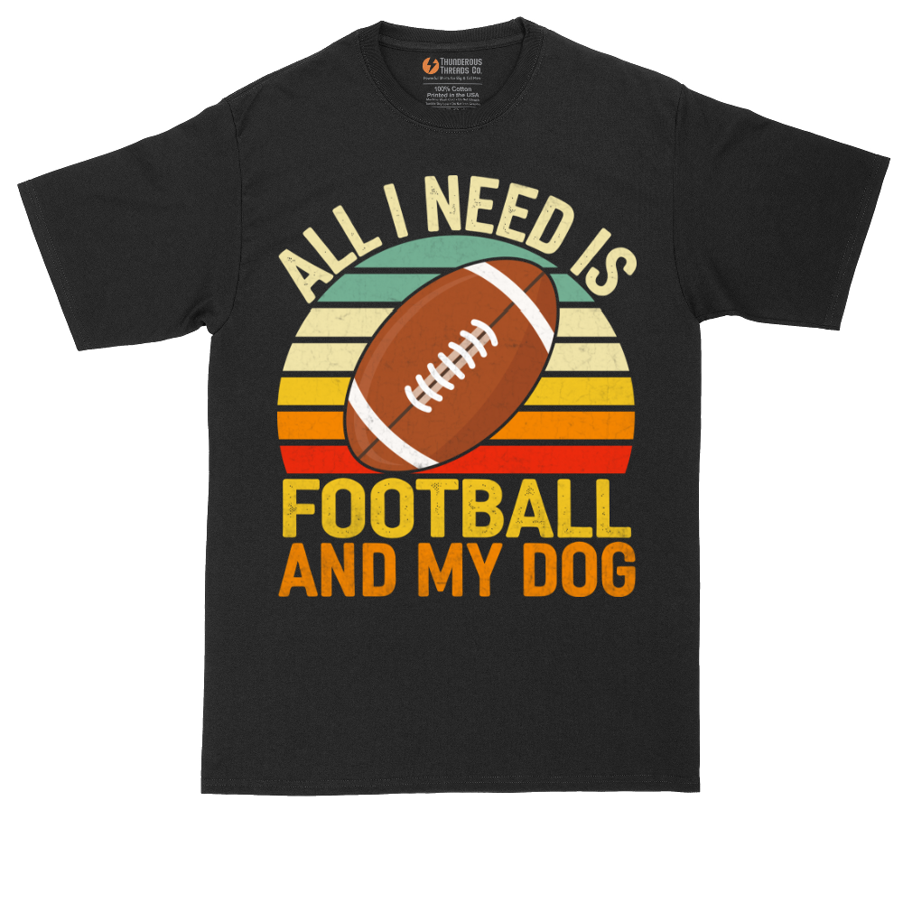 All I Need is Football and My Dog - Mens Tall T-Shirt (Sizes LT to 4XLT)