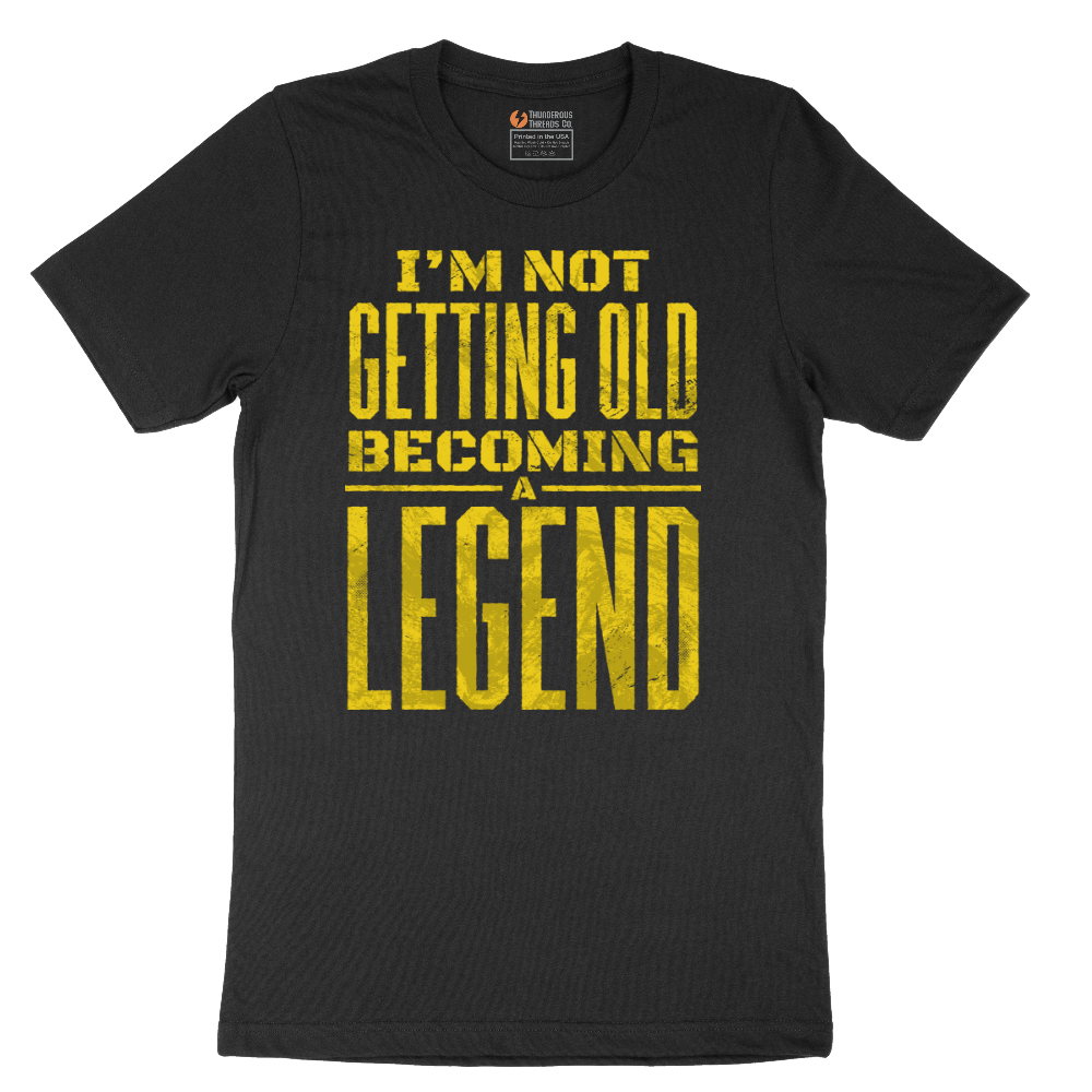 I'm Not Getting Old Becoming a Lendend - Mens T-Shirt - Sizes S - 6XL