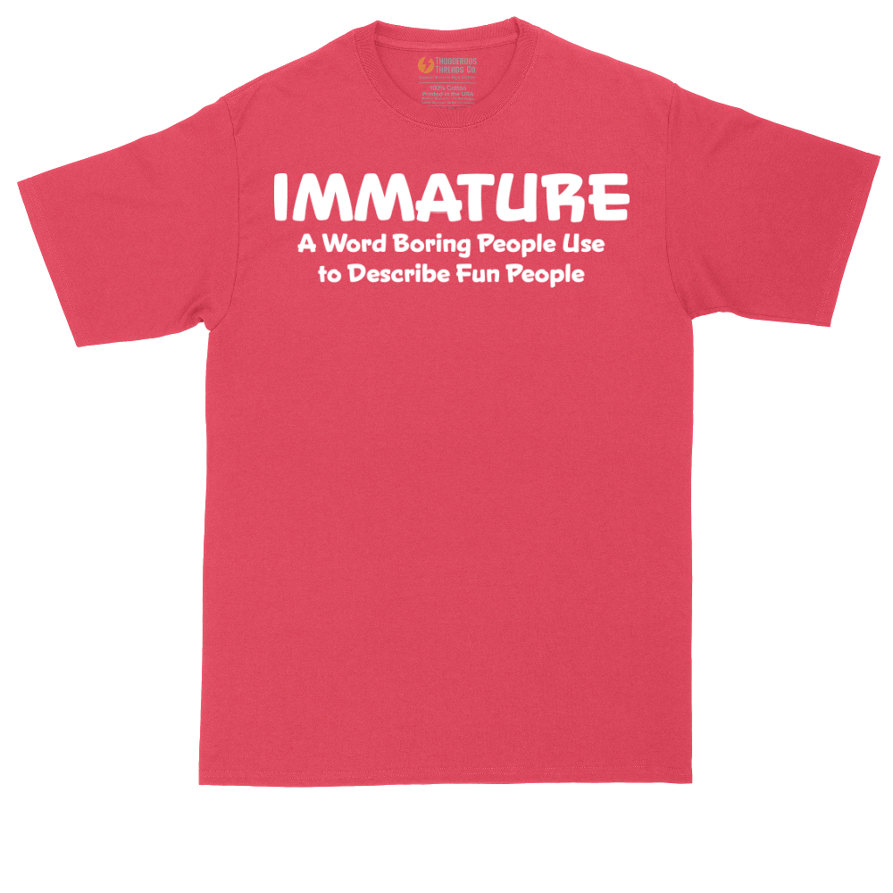 Immature a Word Boring People Use | Mens Tall T-Shirt