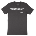 Thats What She Said - Mens T-Shirt - Sizes S - 6XL
