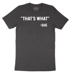 Thats What She Said - Mens T-Shirt - Sizes S - 6XL