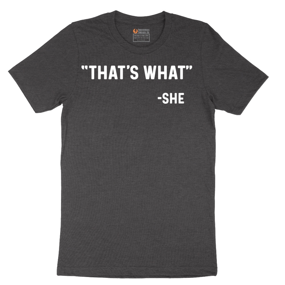 Thats What She Said - Mens T-Shirt - Sizes S - 6XL