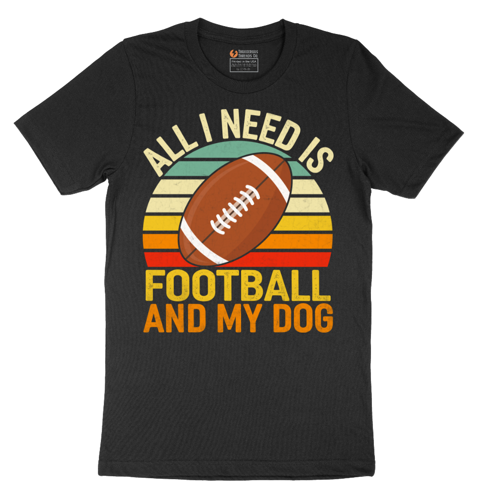 All I Need is Football and My Dog - Mens T-Shirt (Sizes S to 6XL)