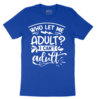 Who Let Me Adult - Mens T-Shirt - Sizes S - 6XL