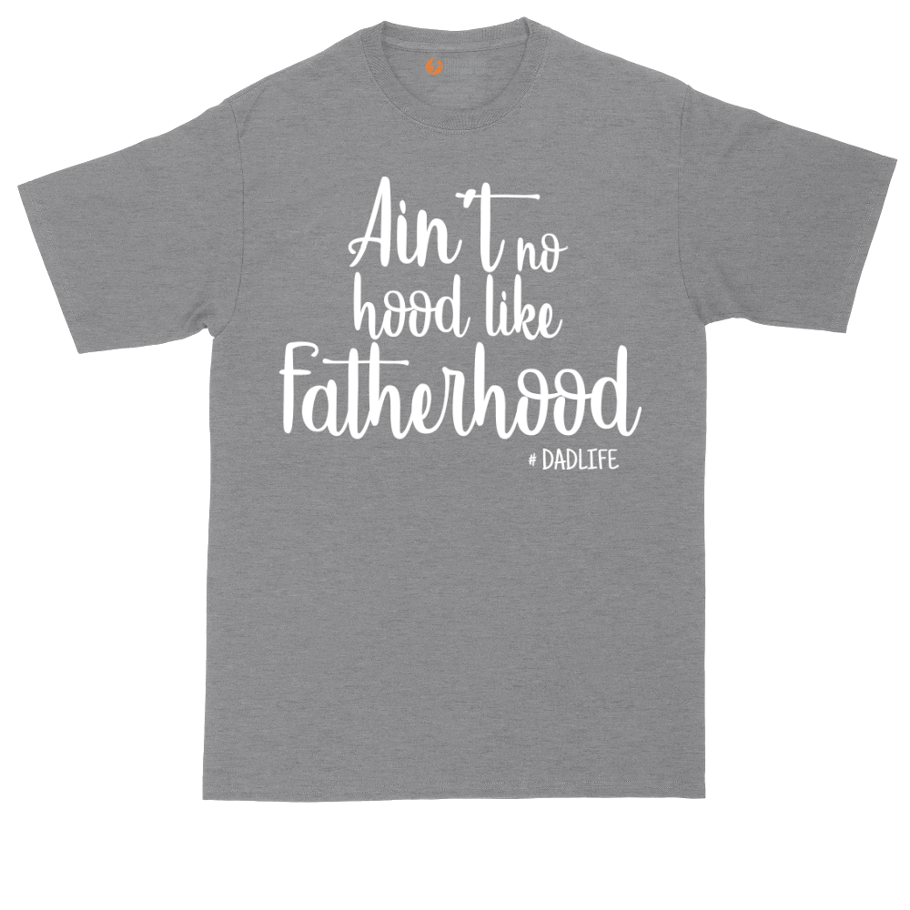 Ain't No Hood Like Fatherhood | Mens Tall T-Shirt