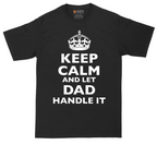 Keep Calm and Let Dad Handle It | Mens Tall T-Shirt