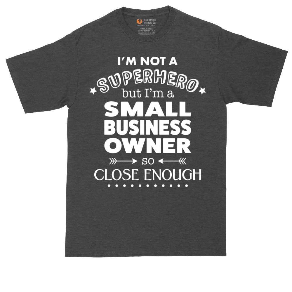I'm Not a Super Hero I'm a Small Business Owner | Mens Tall T-Shirt