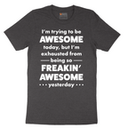 I'm Trying to Be Awesome - Mens T-Shirt - Sizes S - 6XL