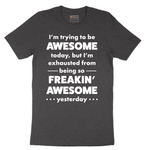 I'm Trying to Be Awesome - Mens T-Shirt - Sizes S - 6XL