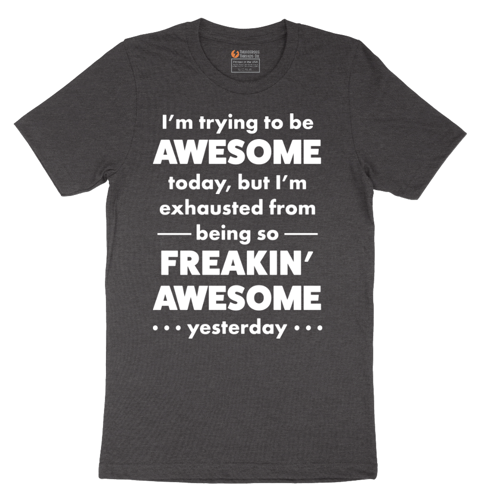 I'm Trying to Be Awesome - Mens T-Shirt - Sizes S - 6XL