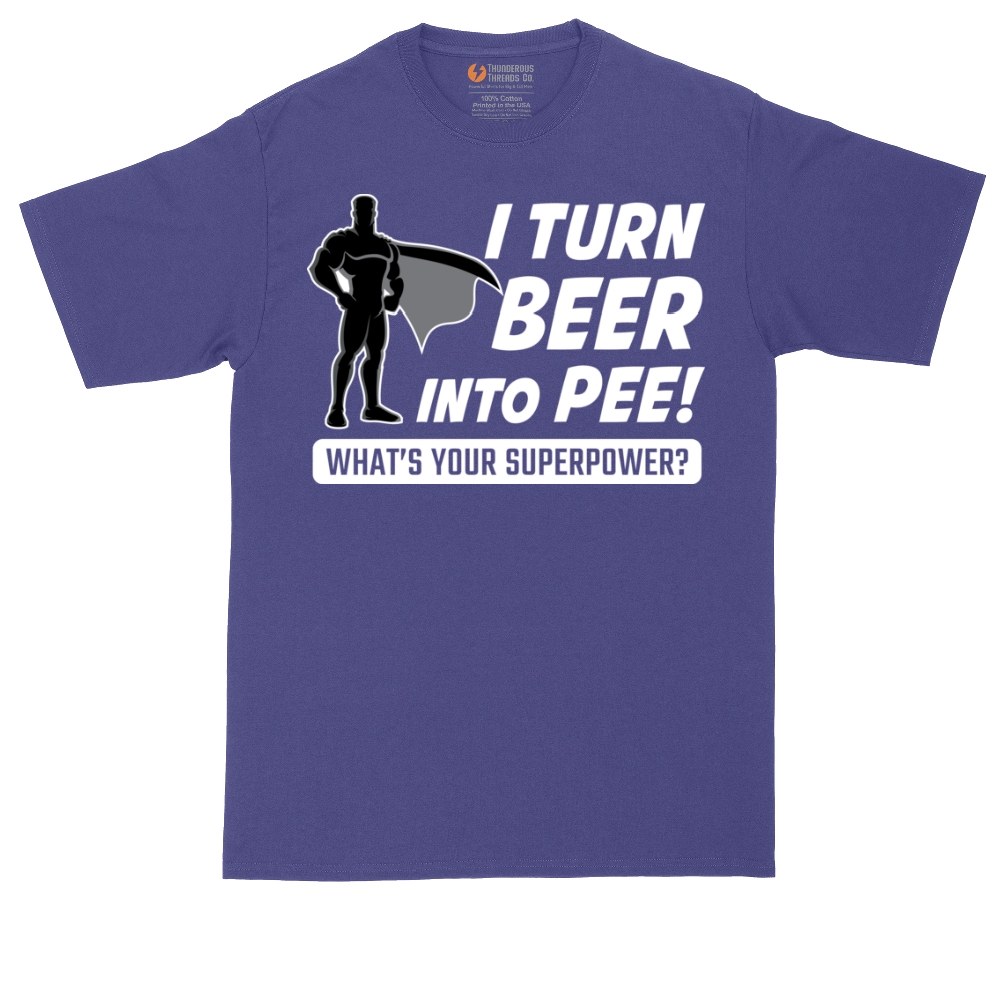 I Turn Bee Into Pee That is My Superpower | Mens Tall T-Shirt