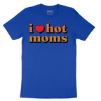 I Love Hot Moms - Mens T-Shirt - Sizes S - 6XL