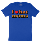 I Love Hot Moms - Mens T-Shirt - Sizes S - 6XL