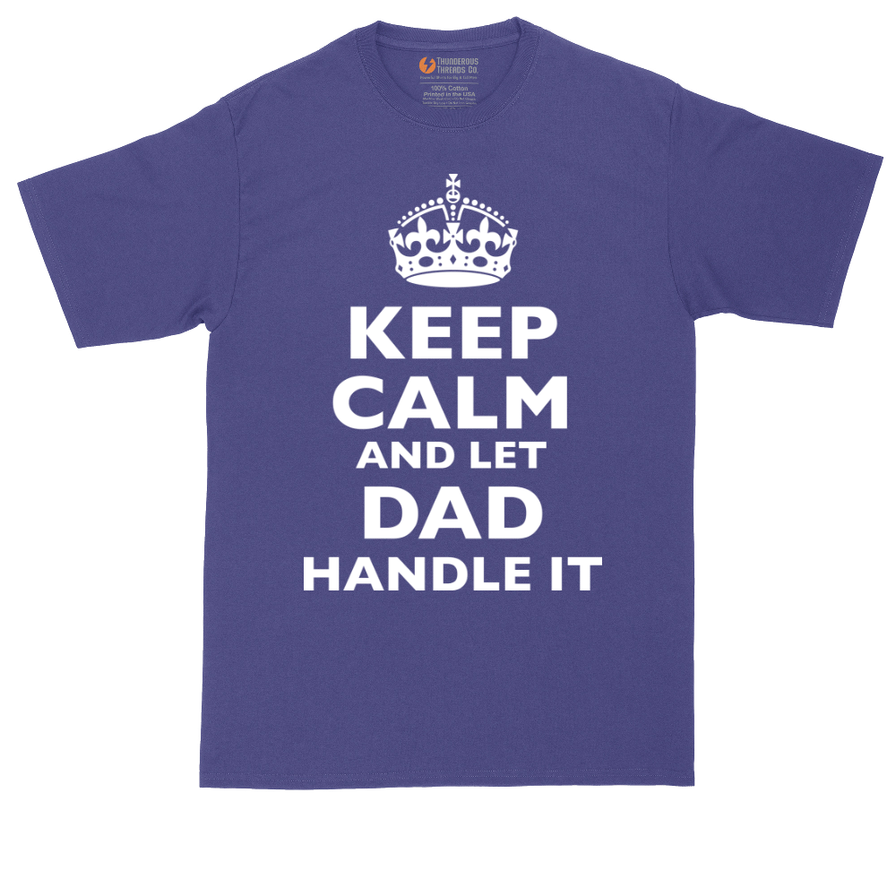 Keep Calm and Let Dad Handle It | Mens Tall T-Shirt