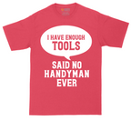 I Have Enough Tools | Mens Tall T-Shirt