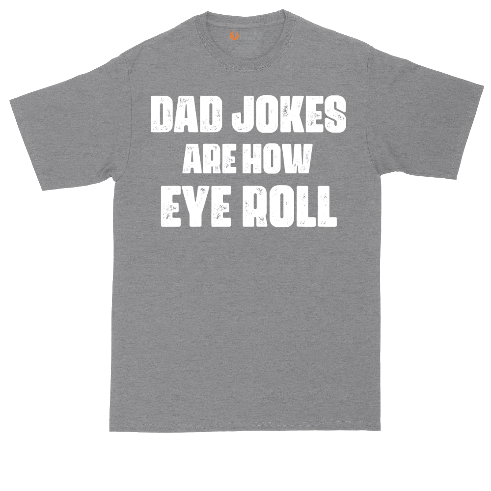 Dad Jokes are How Eye Roll | Mens Tall T-Shirt