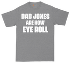 Dad Jokes are How Eye Roll | Mens Tall T-Shirt