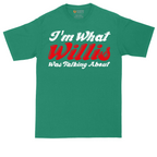 I'm What Willis Was Talking About | Mens Tall T-Shirt