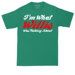 I'm What Willis Was Talking About | Mens Tall T-Shirt