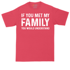 If You Met My Family You Would Understand | Mens Tall T-Shirt