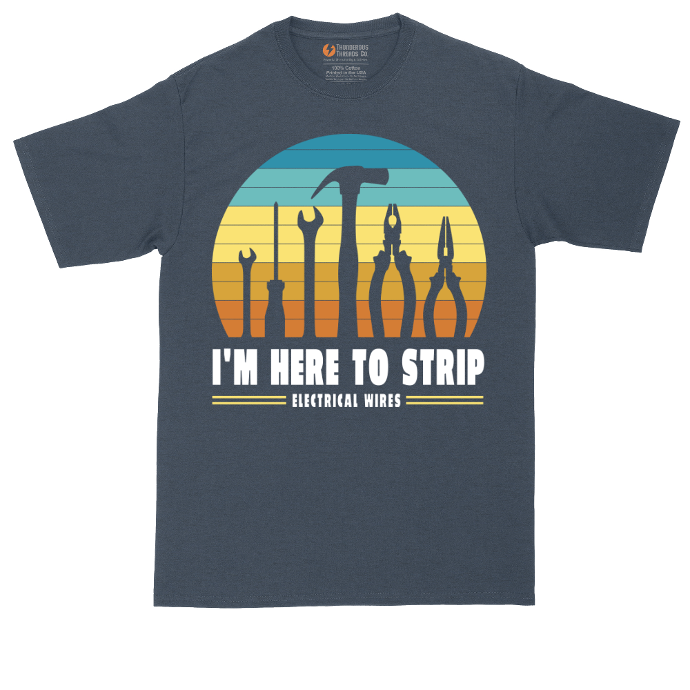 I'm Here to Strip Electrical Wires | Mens Tall T-Shirt