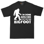 I'm Done Adulting Lets Go Find Bigfoot | Mens Tall T-Shirt