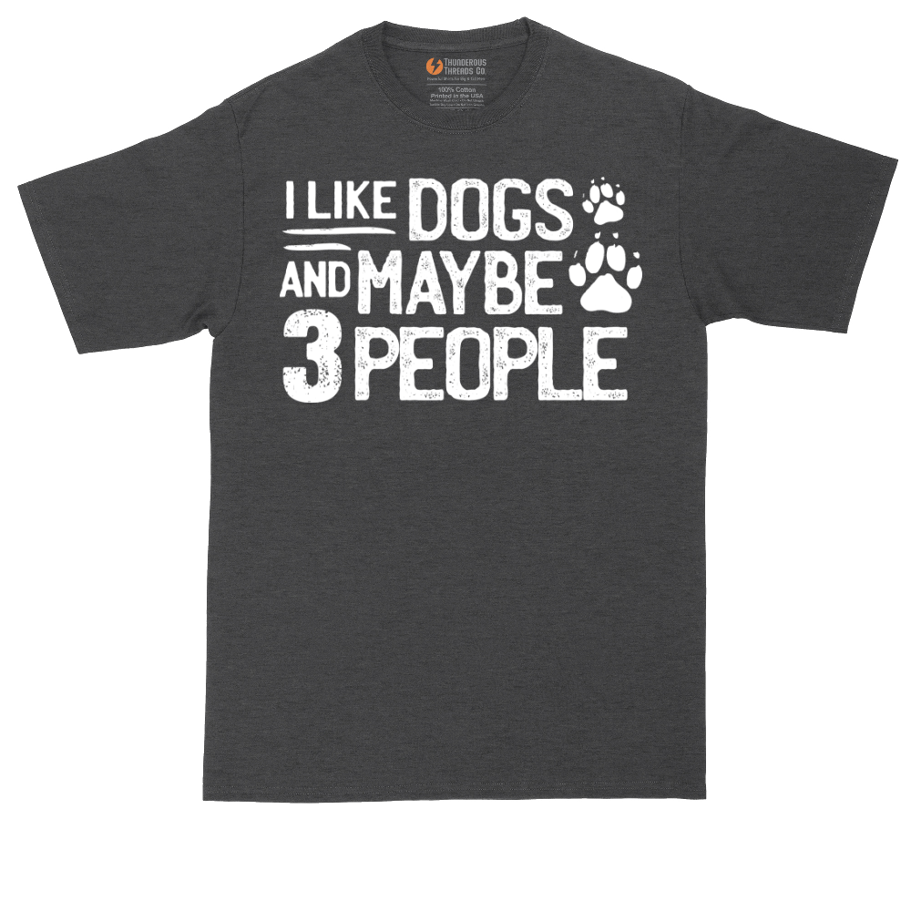 I Like Dogs and Maybe Three People | Mens Tall T-Shirt