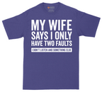 My Wife Says I Only Have Two Faults | Mens Tall T-Shirt