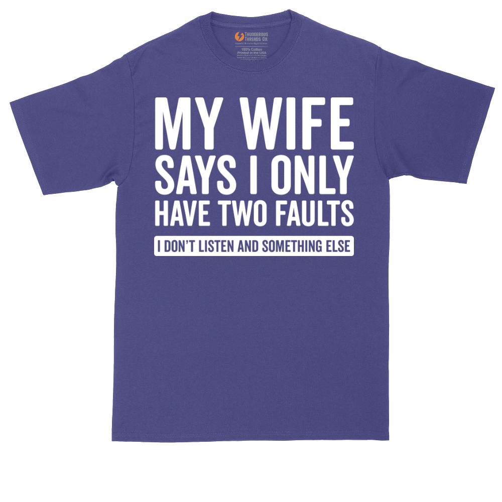 My Wife Says I Only Have Two Faults | Mens Tall T-Shirt