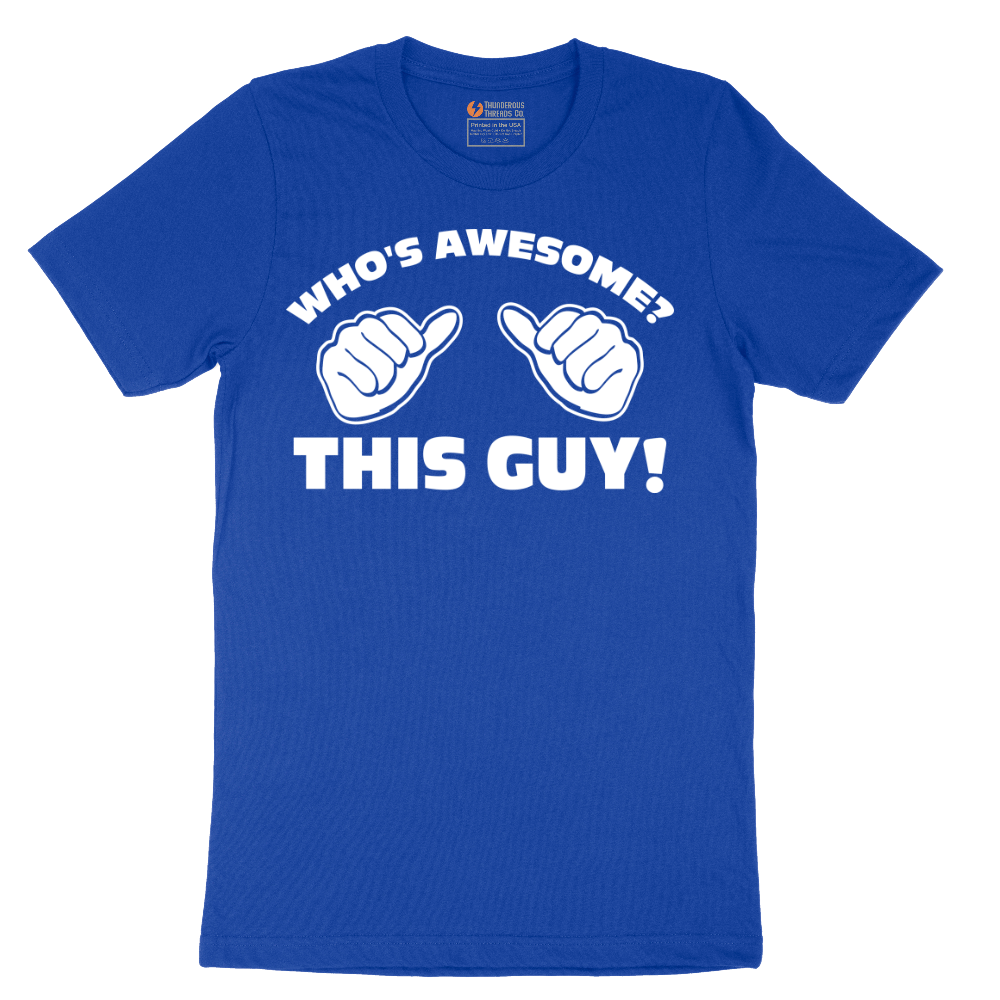 Whos Awesome - This Guy - Mens T-Shirt - Sizes S - 6XL