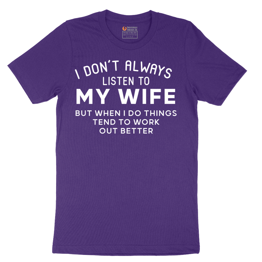 I Dont Always Listen to My Wife - Mens T-Shirt - Sizes S - 6XL