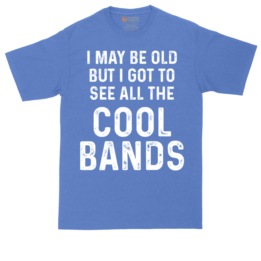 I May Be Old But I Got to See All The Cool Bands | Mens Tall T-Shirt