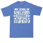 My Level of Sarcasm Depends on Your Level of Stupidity | Mens Tall T-Shirt