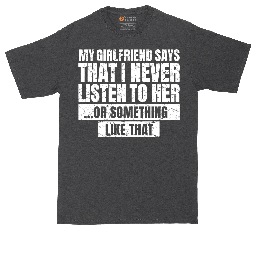 My Girlfriend Says I Never Listen | Mens Tall T-Shirt