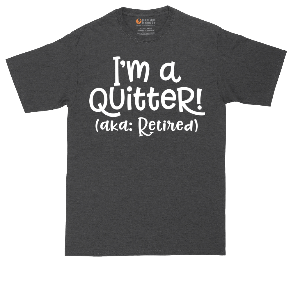 I'm a Quiter AKA Retired | Mens Tall T-Shirt