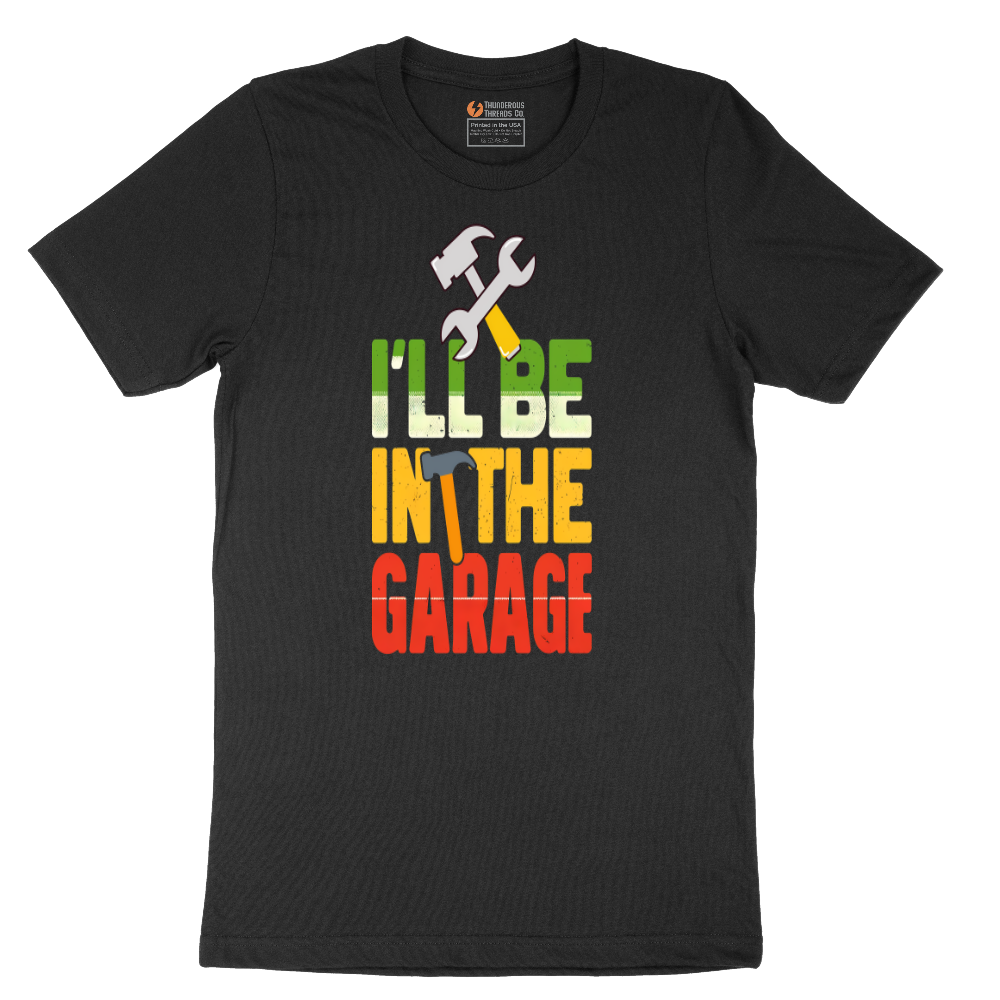 I'll Be in the Garage Colorful Version | Big & Tall Men's T-Shirt | Sizes S-6XL