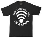 I Have a Need for Speed I'm a Gamer | Mens Tall T-Shirt