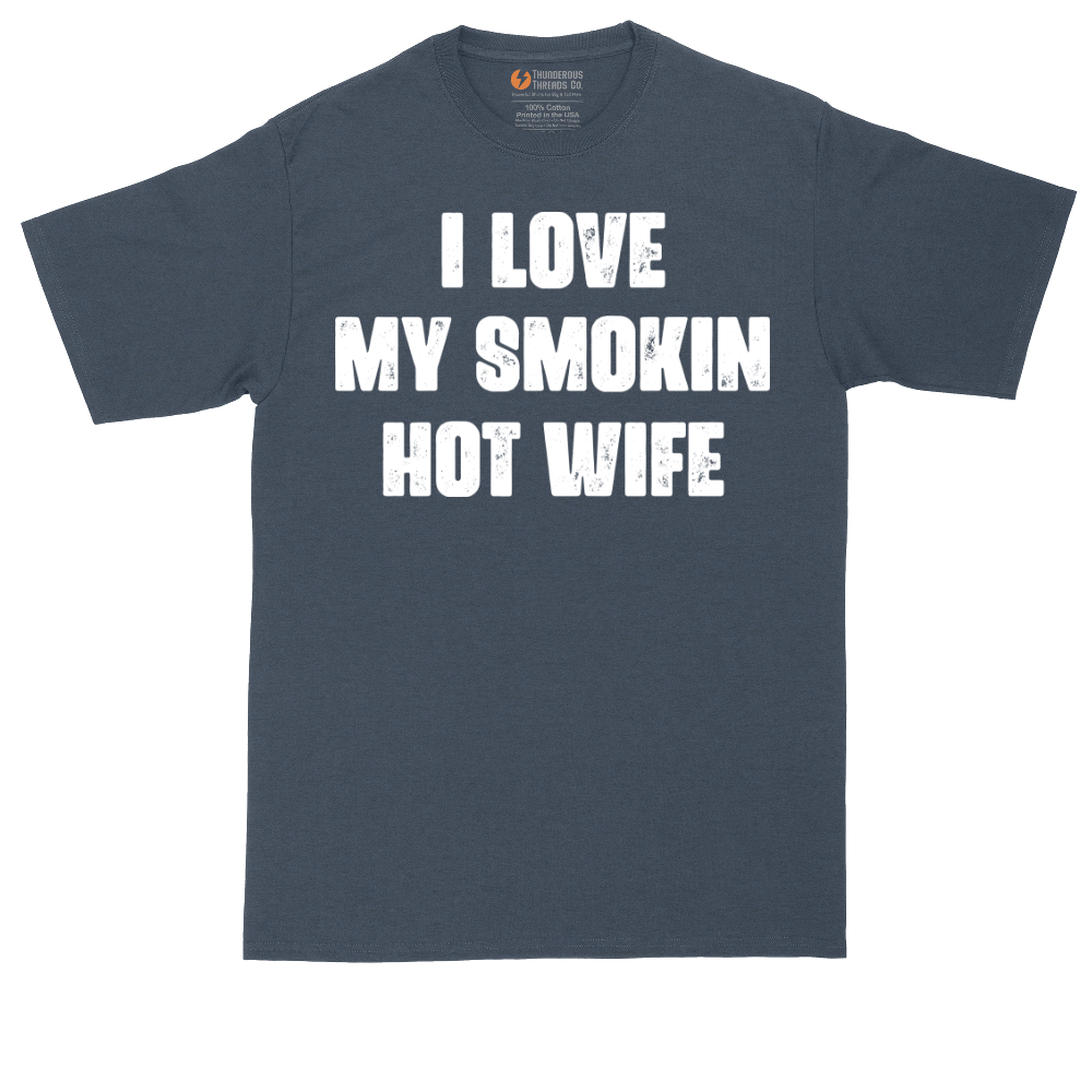 I Love My Smokin Hot Wife | Mens Tall T-Shirt