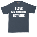 I Love My Smokin Hot Wife | Mens Tall T-Shirt