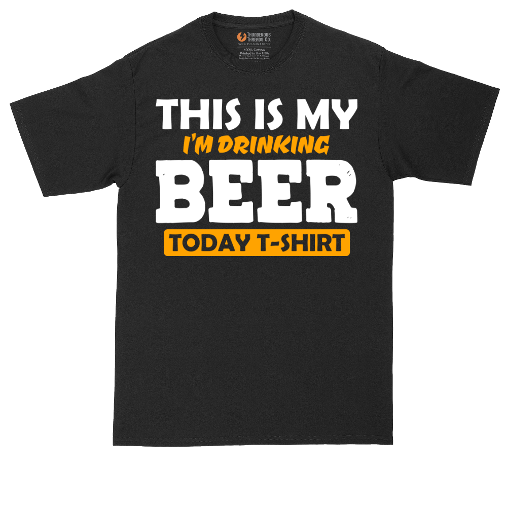 This is My I'm Drinking Beer Today T-Shirt - Mens Tall T-Shirt (Sizes LT to 4XLT)