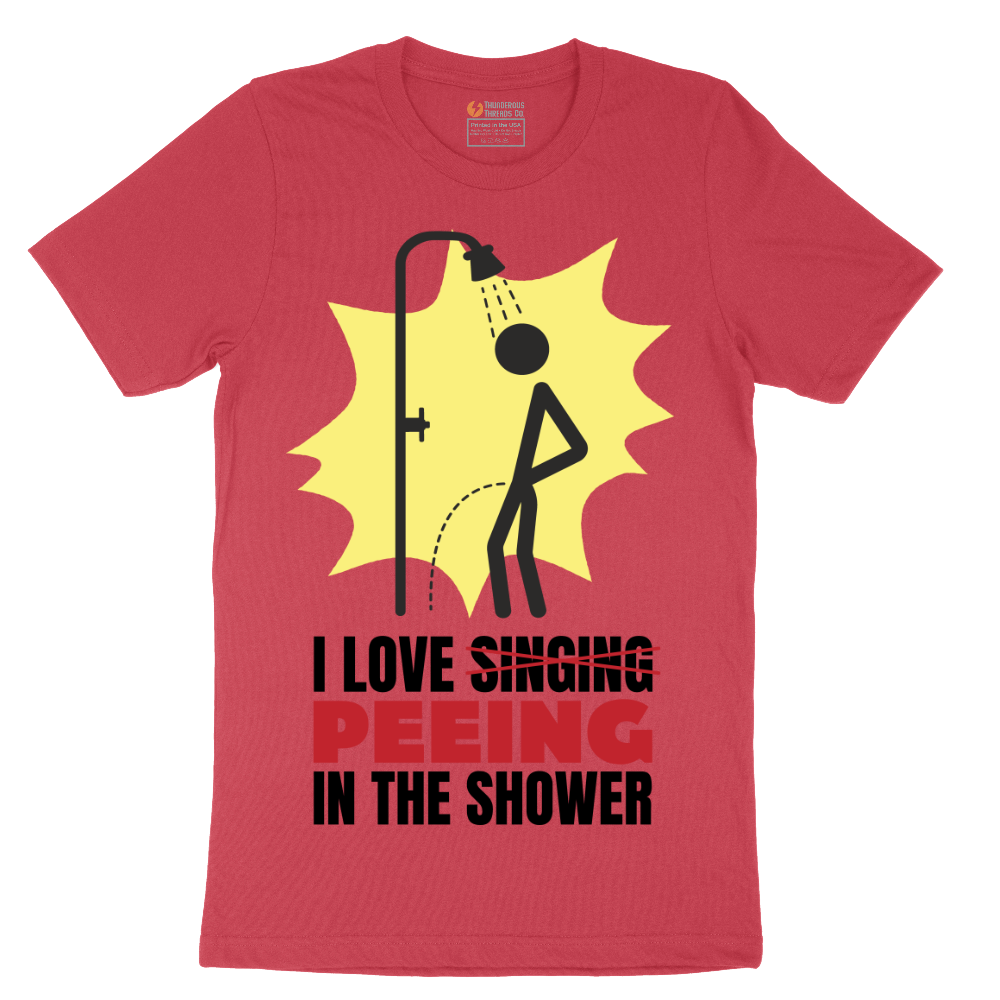 I Love Peeing in the Shower - Mens T-Shirt - Sizes S - 6XL