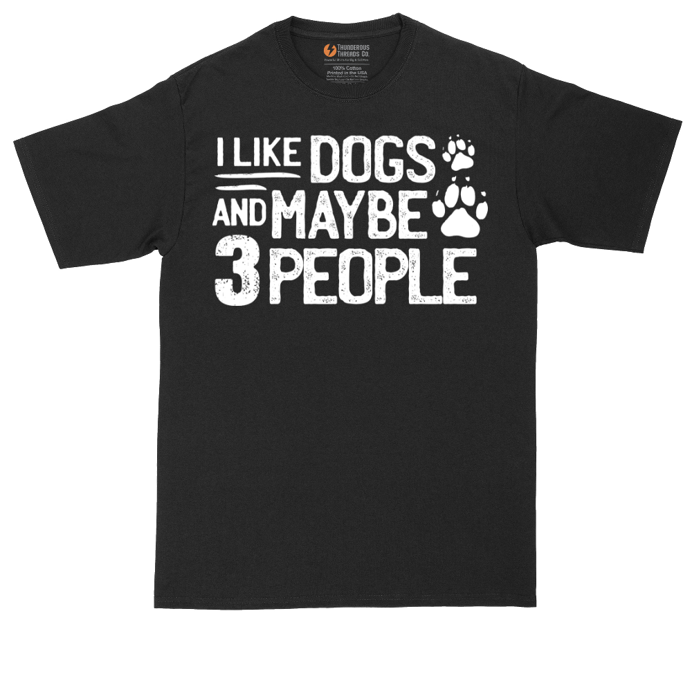 I Like Dogs and Maybe Three People | Mens Tall T-Shirt